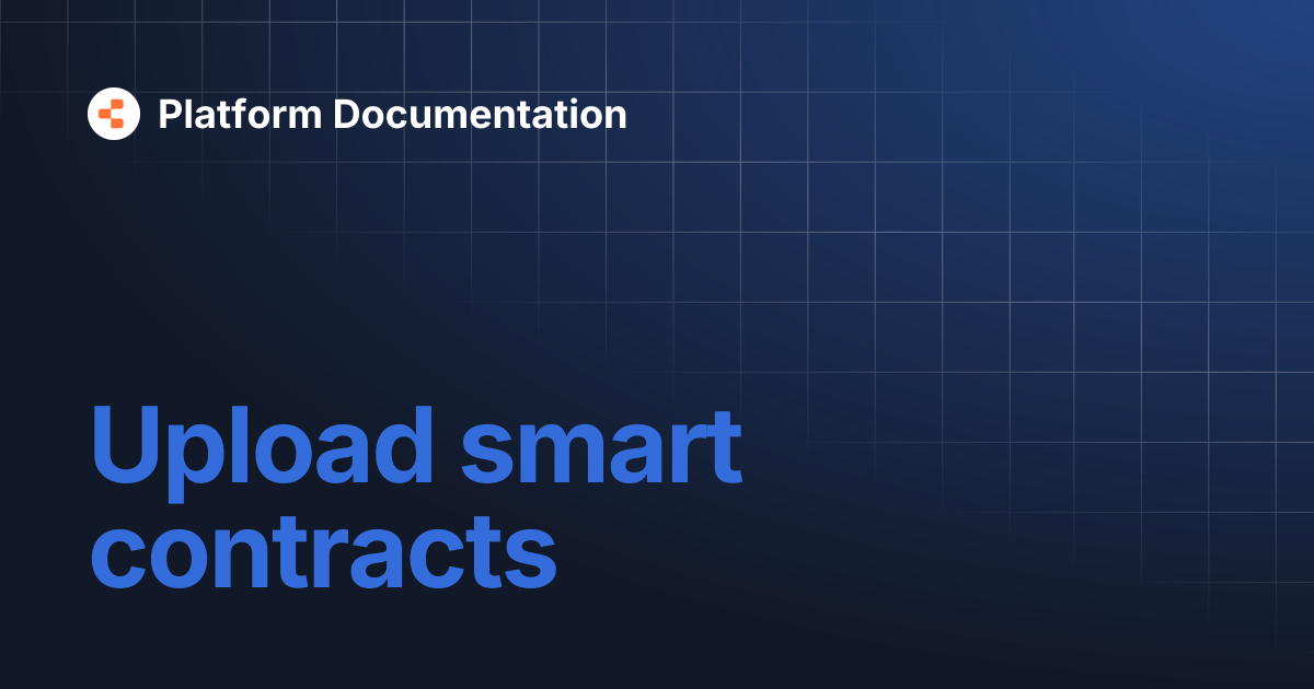 Upload smart contracts | Platform Documentation